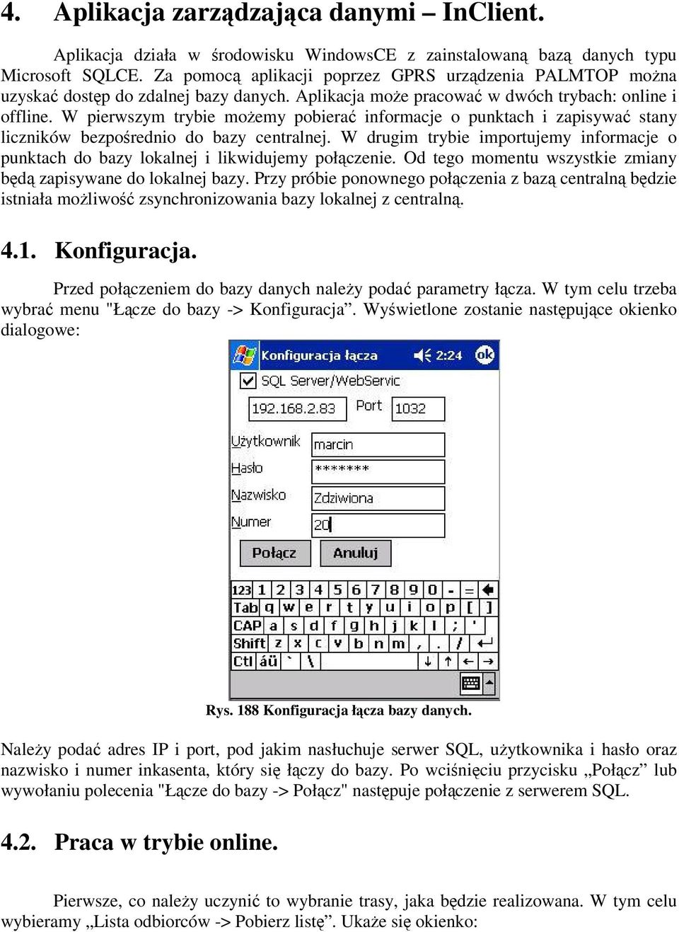 W pierwszym trybie moemy pobiera informacje o punktach i zapisywa stany liczników bezporednio do bazy centralnej.