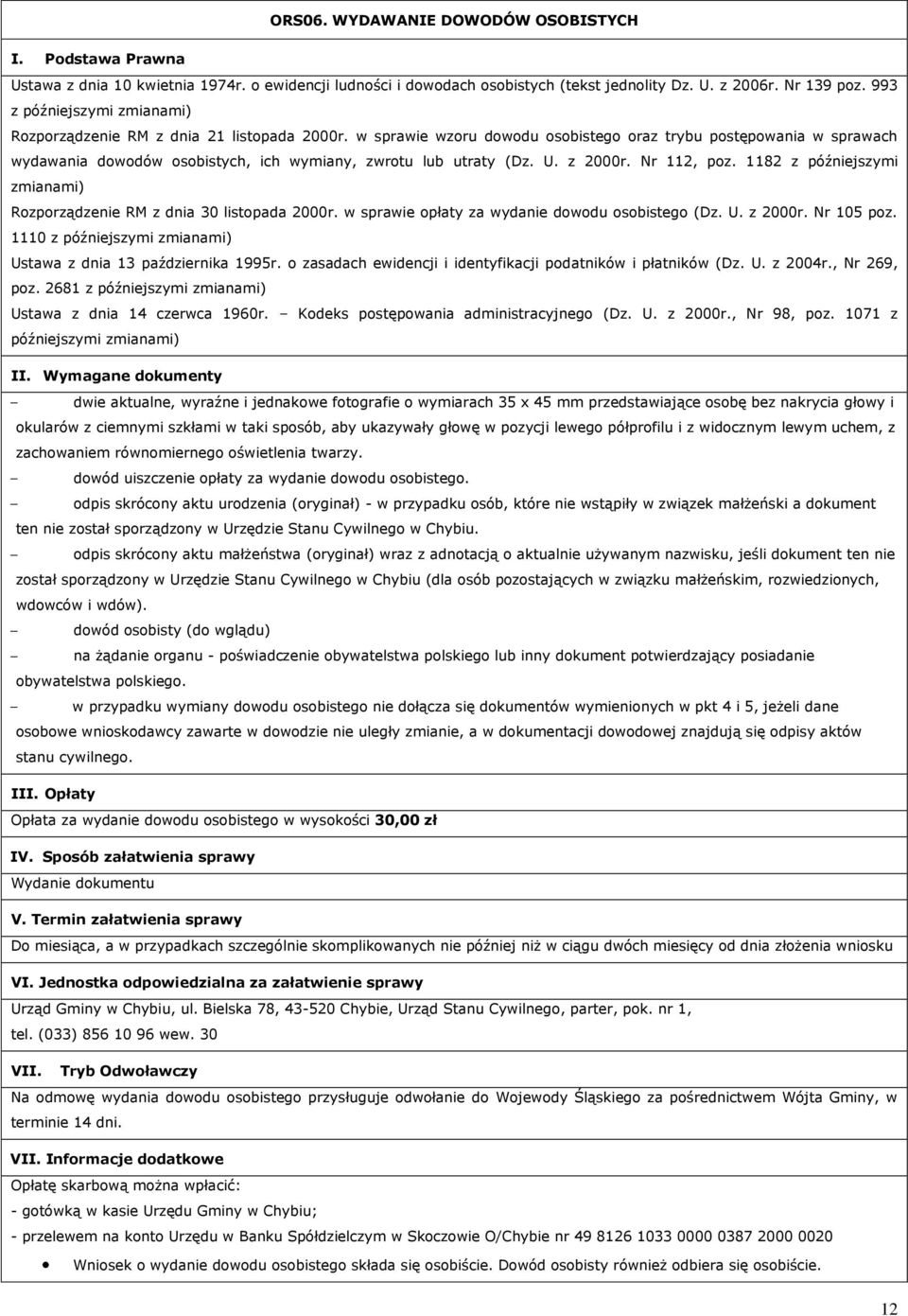 w sprawie wzoru dowodu osobistego oraz trybu postępowania w sprawach wydawania dowodów osobistych, ich wymiany, zwrotu lub utraty (Dz. U. z 2000r. Nr 112, poz.