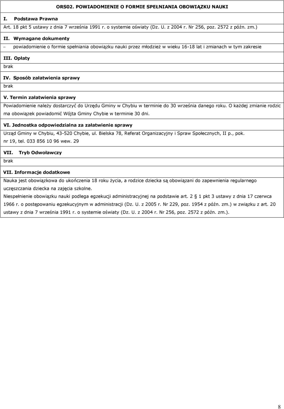 30 września danego roku. O każdej zmianie rodzic ma obowiązek powiadomić Wójta Gminy Chybie w terminie 30 dni. Urząd Gminy w Chybiu, 43-520 Chybie, ul.