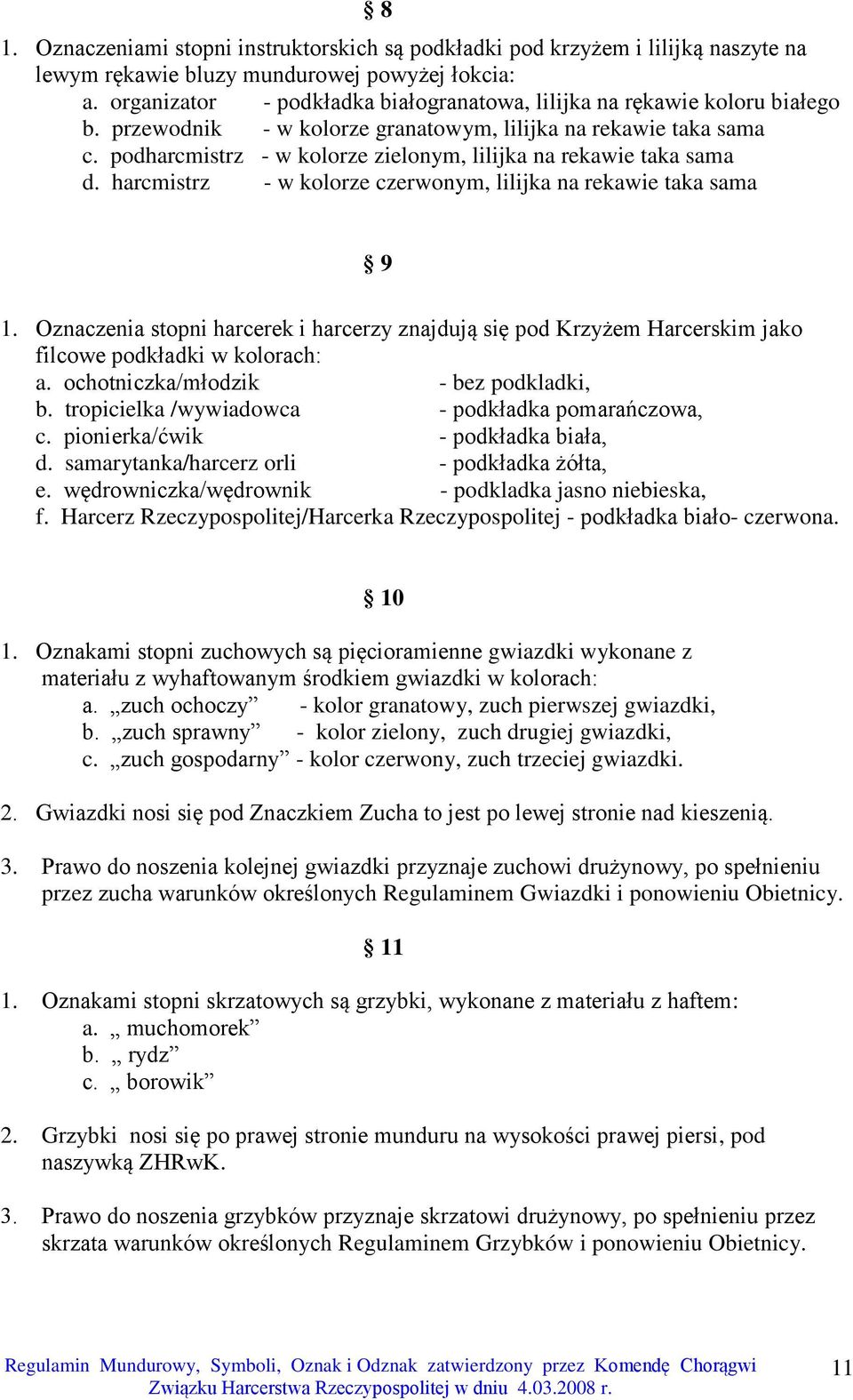 podharcmistrz - w kolorze zielonym, lilijka na rekawie taka sama d. harcmistrz - w kolorze czerwonym, lilijka na rekawie taka sama 9 1.