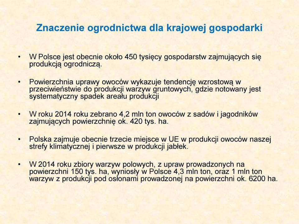 zebrano 4,2 mln ton owoców z sadów i jagodników zajmujących powierzchnię ok. 420 tys. ha.