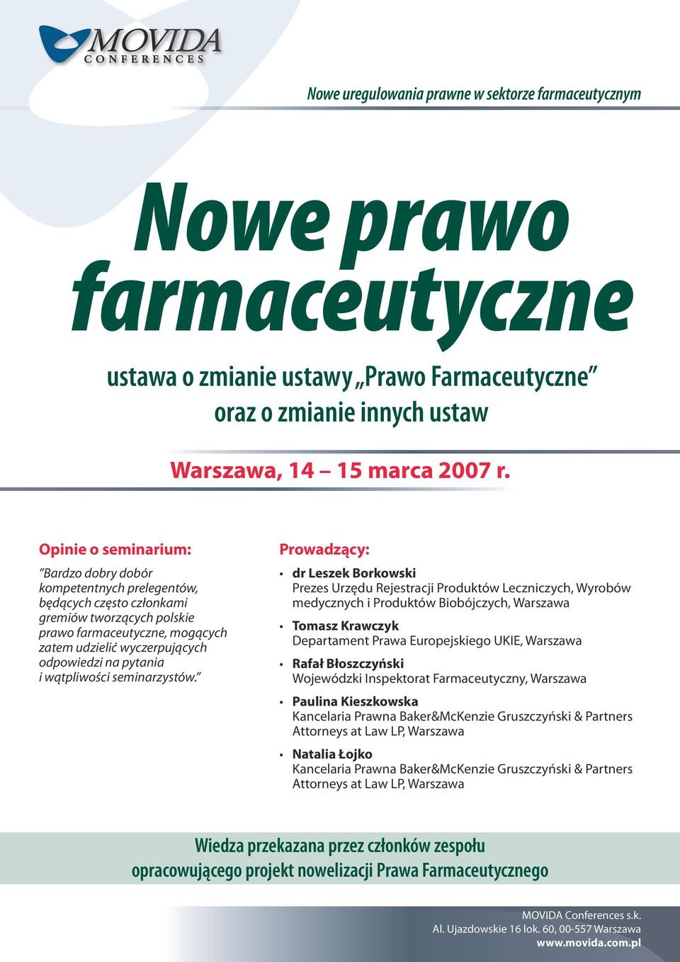 Prowadzący: dr Leszek Borkowski Prezes Urzędu Rejestracji Produktów Leczniczych, Wyrobów medycznych i Produktów Biobójczych, Warszawa Tomasz Krawczyk Departament Prawa Europejskiego UKIE, Warszawa