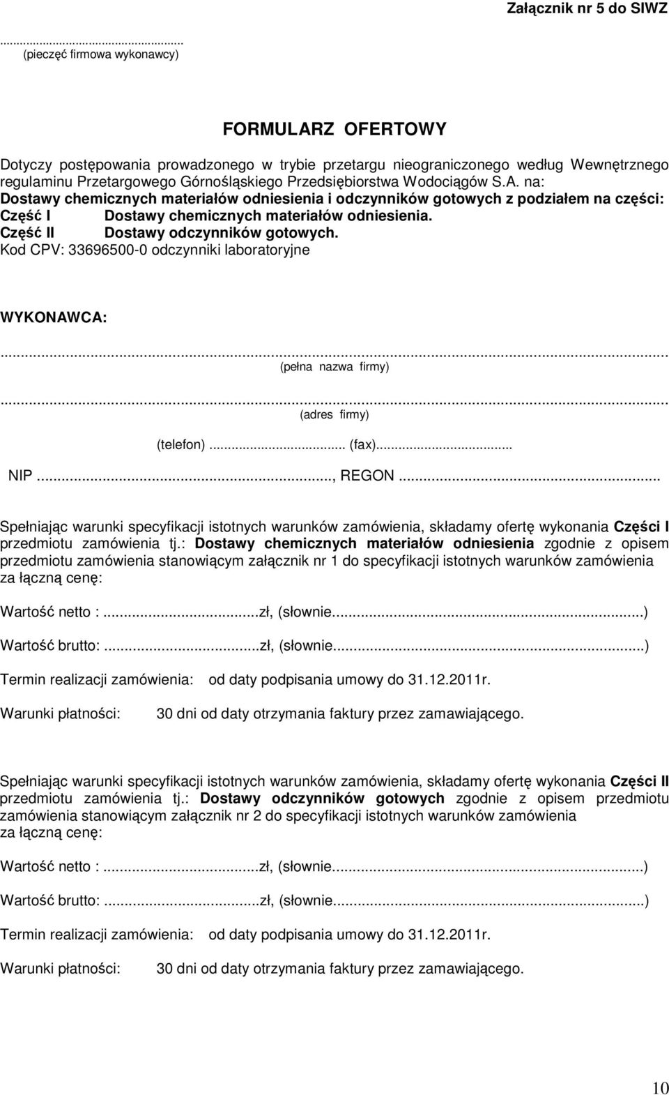 Wodociągów S.A. na: Dostawy chemicznych materiałów odniesienia i odczynników gotowych z podziałem na części: Część I Dostawy chemicznych materiałów odniesienia. Część II Dostawy odczynników gotowych.