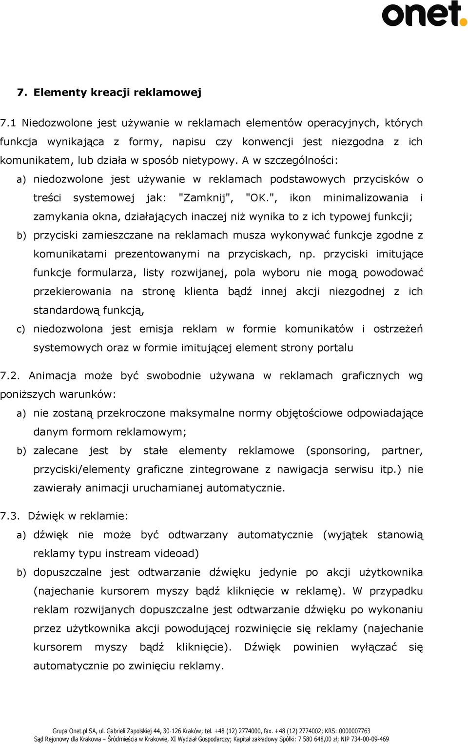 A w szczególności: a) niedozwolone jest używanie w reklamach podstawowych przycisków o treści systemowej jak: "Zamknij", "OK.