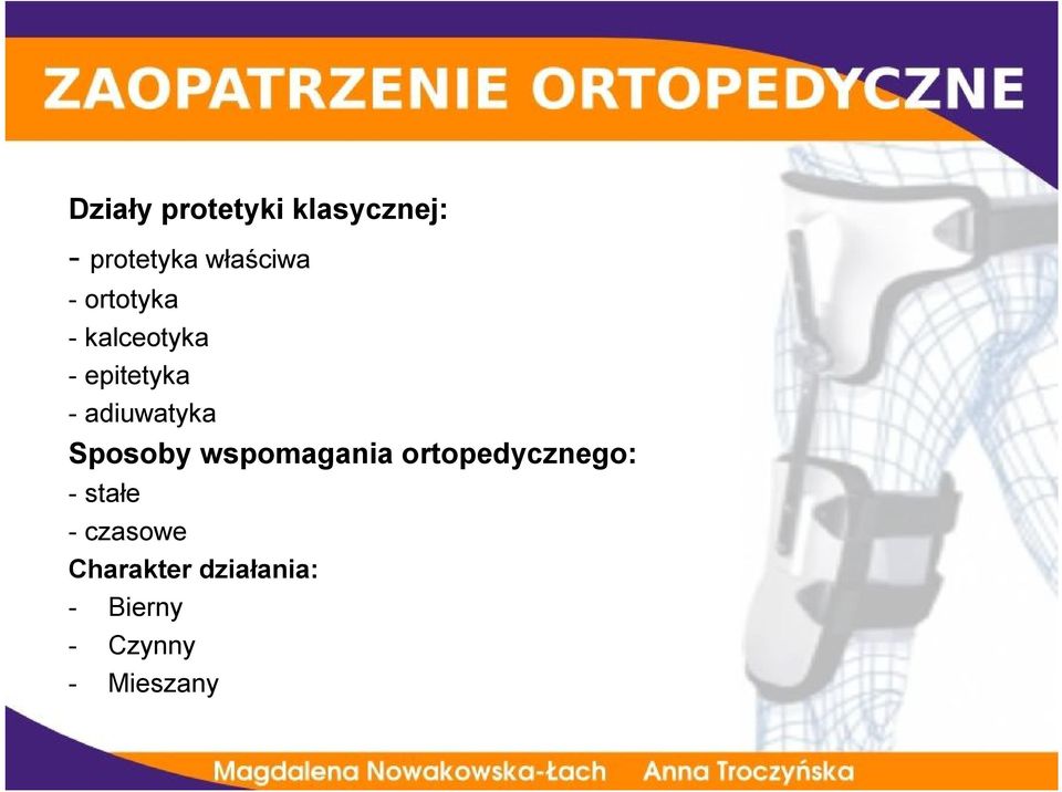 Sposoby wspomagania ortopedycznego: - stałe -