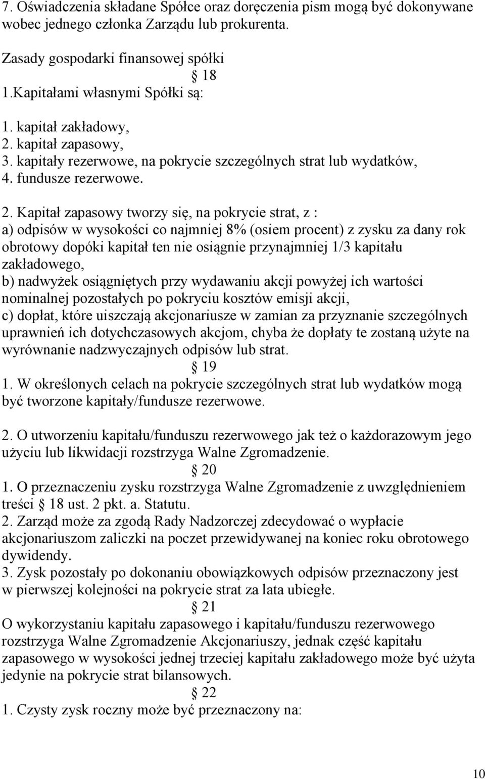 kapitał zapasowy, 3. kapitały rezerwowe, na pokrycie szczególnych strat lub wydatków, 4. fundusze rezerwowe. 2.