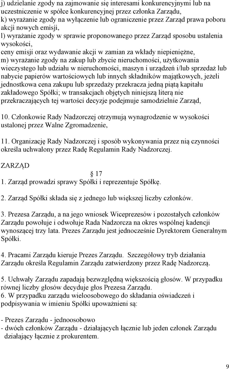 zgody na zakup lub zbycie nieruchomości, użytkowania wieczystego lub udziału w nieruchomości, maszyn i urządzeń i/lub sprzedaż lub nabycie papierów wartościowych lub innych składników majątkowych,