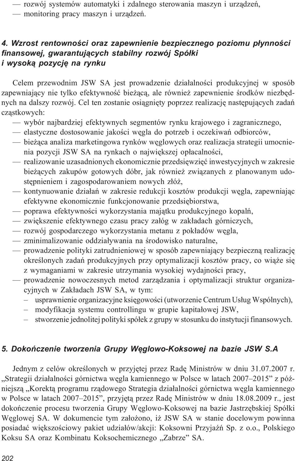 produkcyjnej w sposób zapewniaj¹cy nie tylko efektywnoœæ bie ¹c¹, ale równie zapewnienie œrodków niezbêdnych na dalszy rozwój.