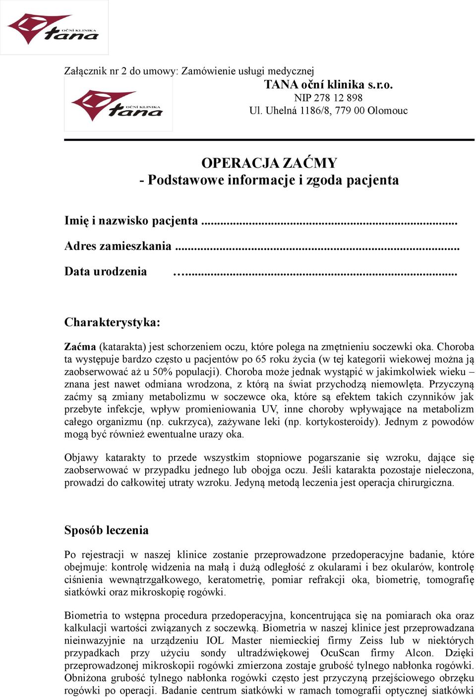 .. Charakterystyka: Zaćma (katarakta) jest schorzeniem oczu, które polega na zmętnieniu soczewki oka.