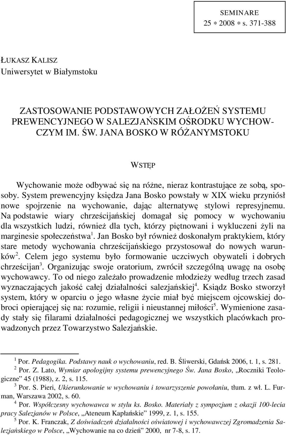 System prewencyjny księdza Jana Bosko powstały w XIX wieku przyniósł nowe spojrzenie na wychowanie, dając alternatywę stylowi represyjnemu.