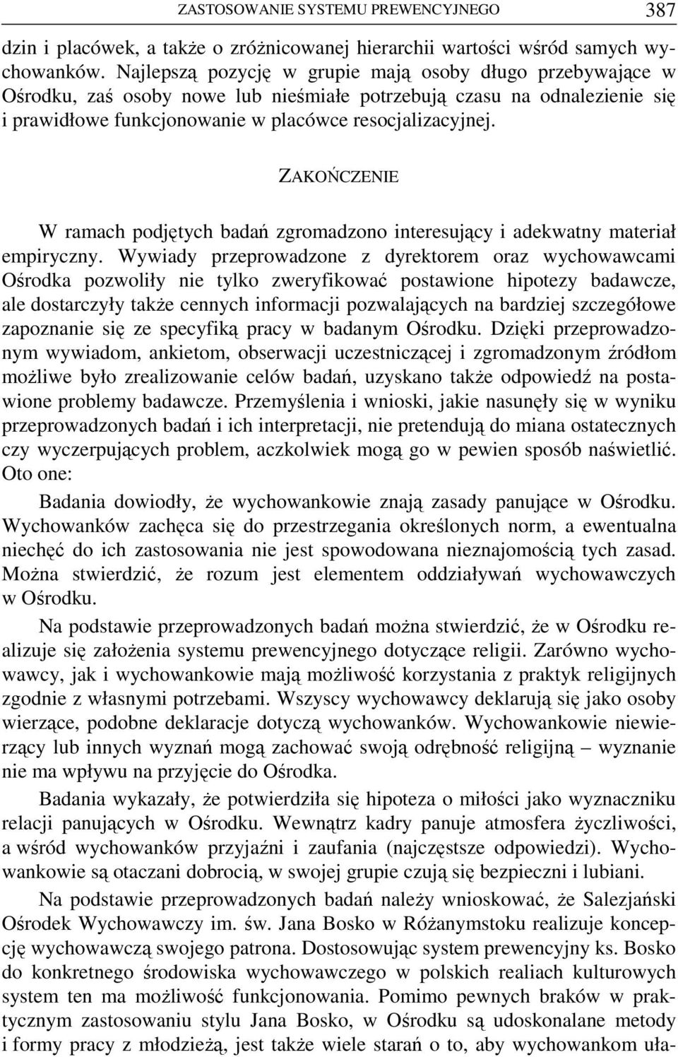 ZAKOŃCZENIE W ramach podjętych badań zgromadzono interesujący i adekwatny materiał empiryczny.