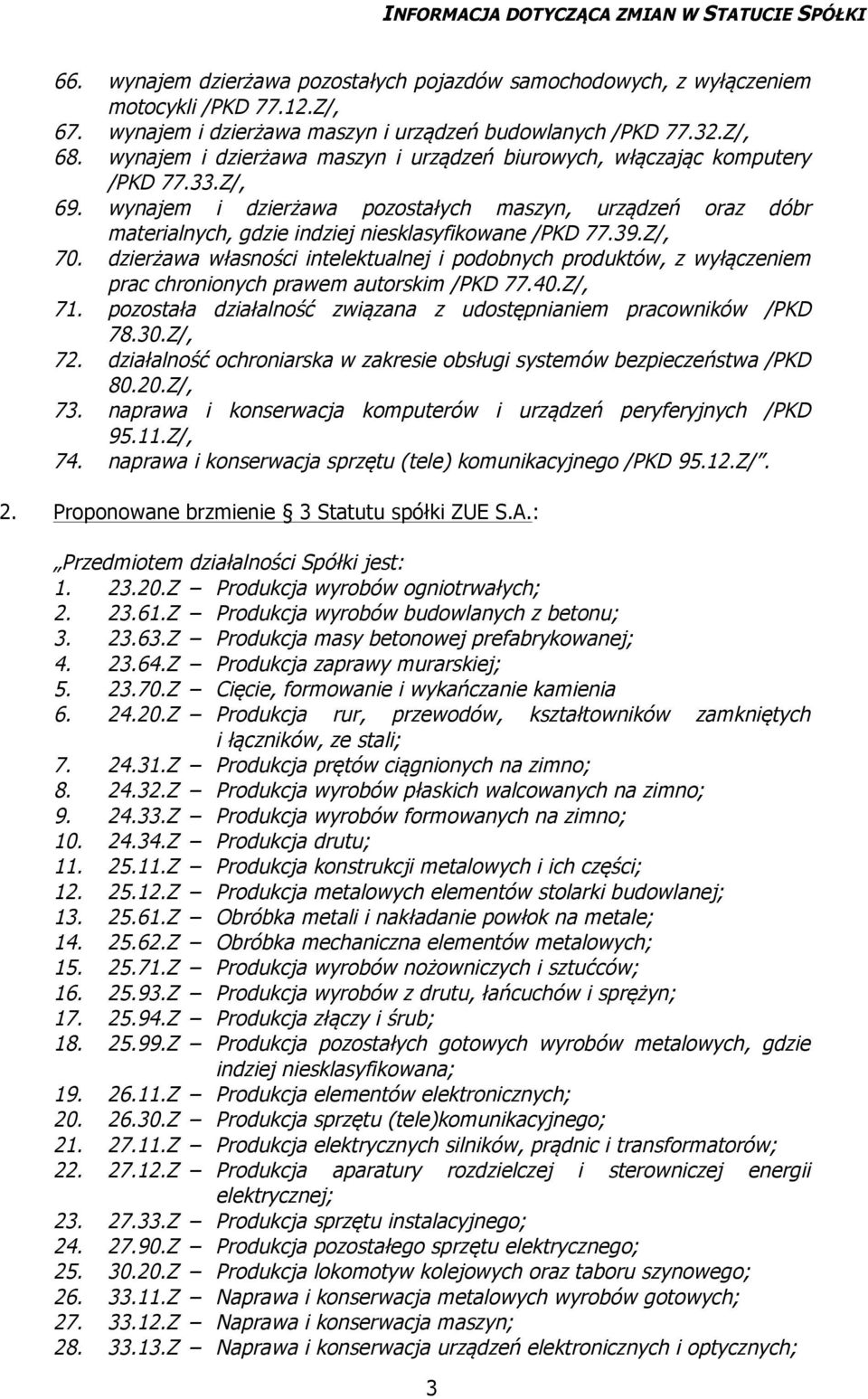 wynajem i dzierżawa pozostałych maszyn, urządzeń oraz dóbr materialnych, gdzie indziej niesklasyfikowane /PKD 77.39.Z/, 70.