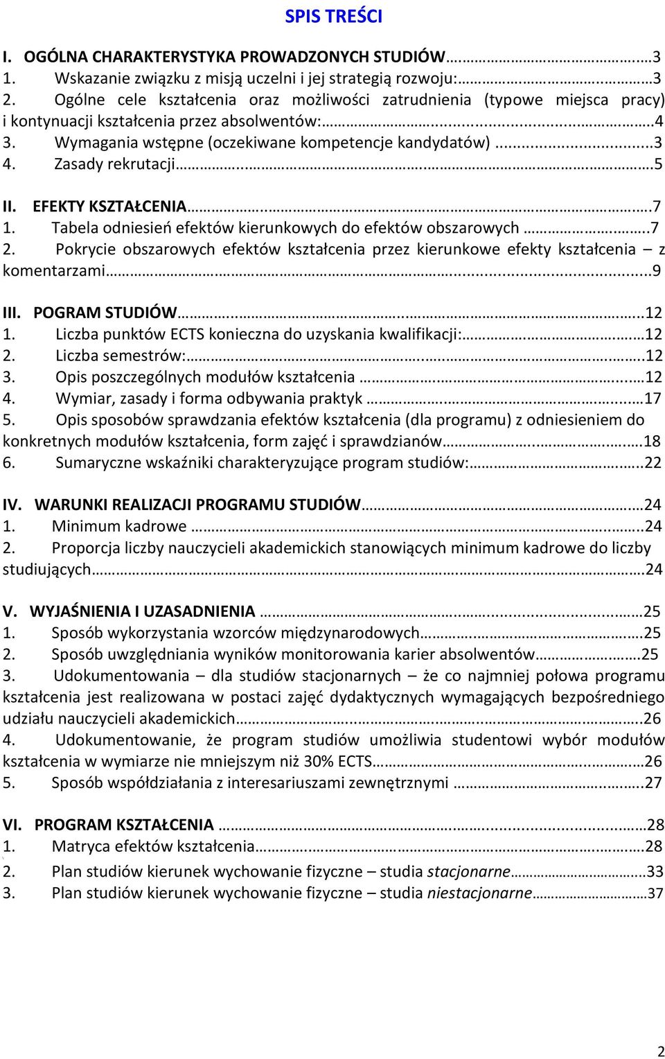 Zasady rekrutacji.......5 II. EFEKTY KSZTAŁCENIA....7 1. Tabela odniesień efektów kierunkowych do efektów obszarowych....7 2.