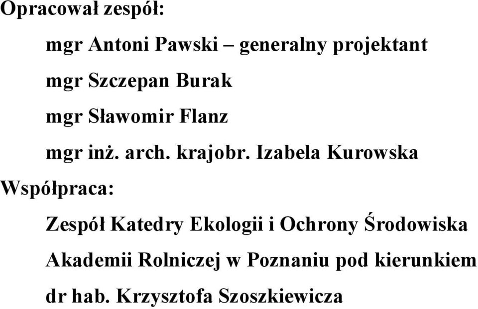 Izabela Kurowska Współpraca: Zespół Katedry Ekologii i Ochrony