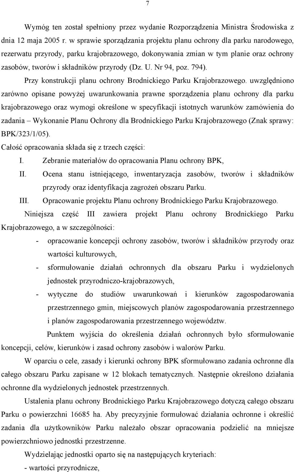 Nr 94, poz. 794). Przy konstrukcji planu ochrony Brodnickiego Parku Krajobrazowego.