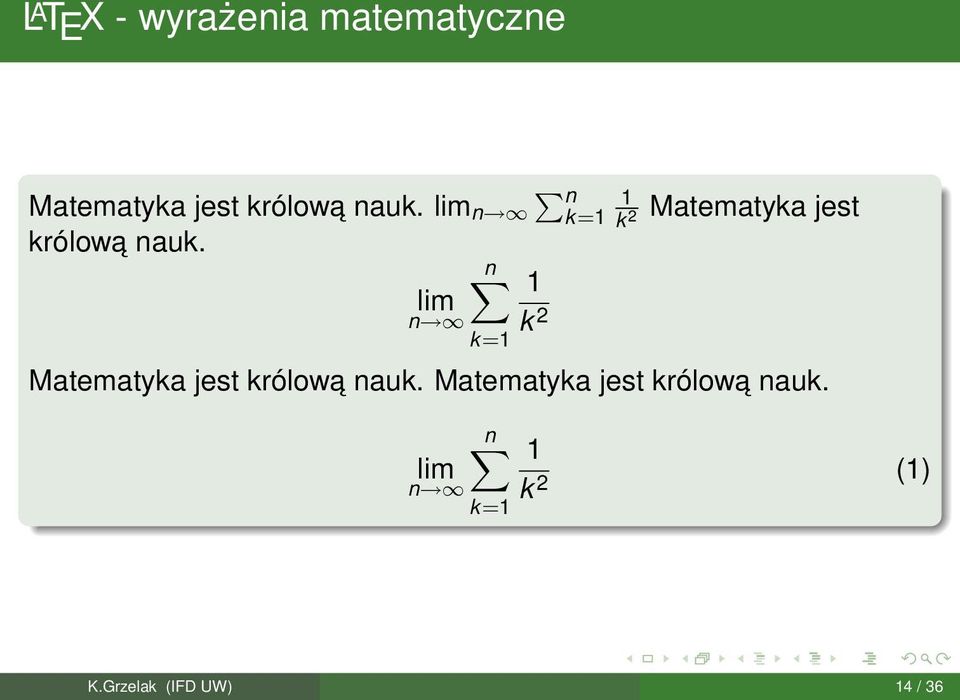 n 1 lim n k 2 k=1 Matematyka jest królowa nauk.