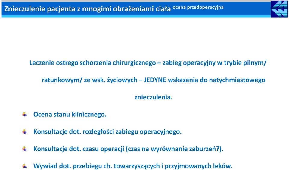 życiowych JEDYNE wskazania do natychmiastowego znieczulenia. Ocena stanu klinicznego. Konsultacje dot.