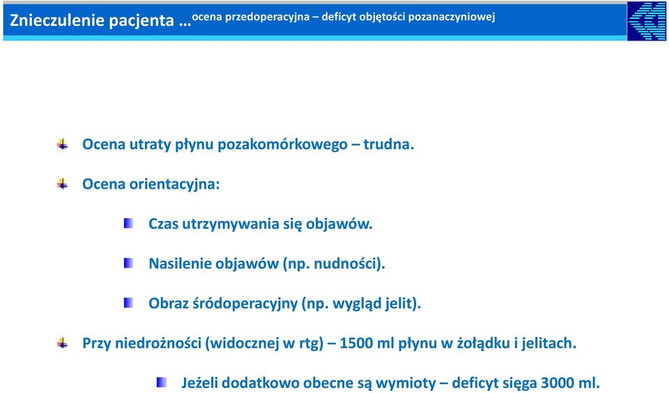 Nasilenie objawów (np. nudności). Obraz śródoperacyjny (np. wygląd jelit).