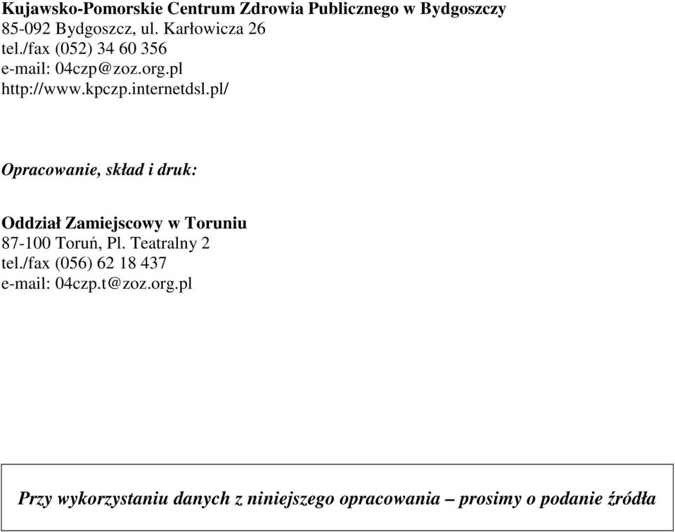 pl/ Opracowanie, skład i druk: Oddział Zamiejscowy w Toruniu 87-100 Toruń, Pl. Teatralny 2 tel.