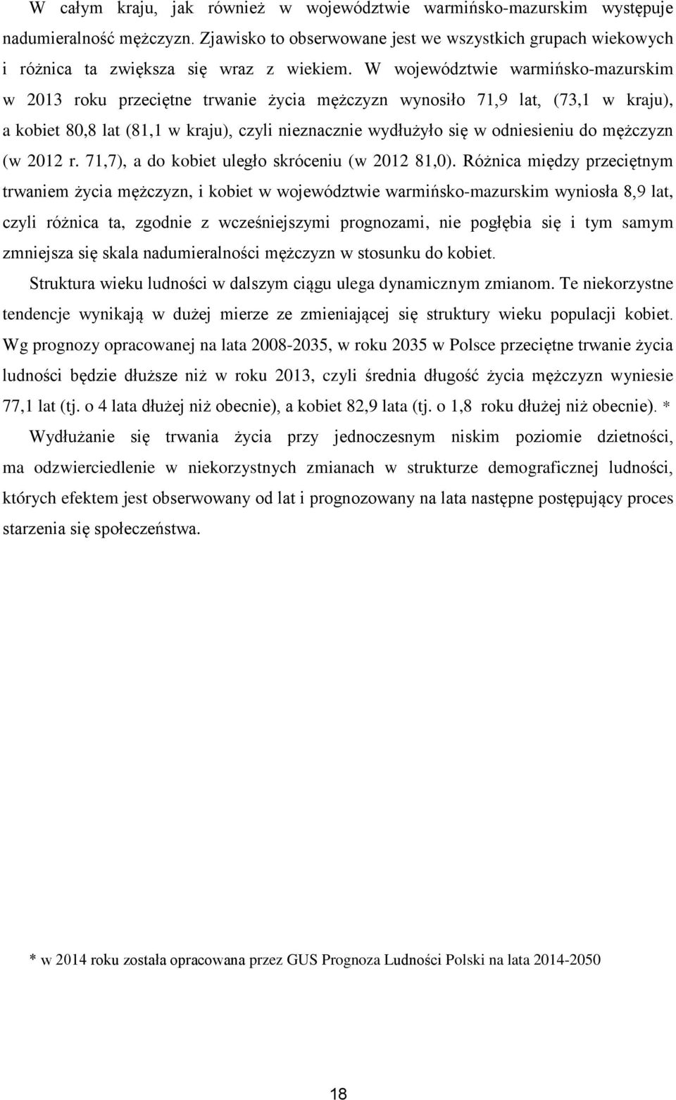 mężczyzn (w 2012 r. 71,7), a do kobiet uległo skróceniu (w 2012 81,0).