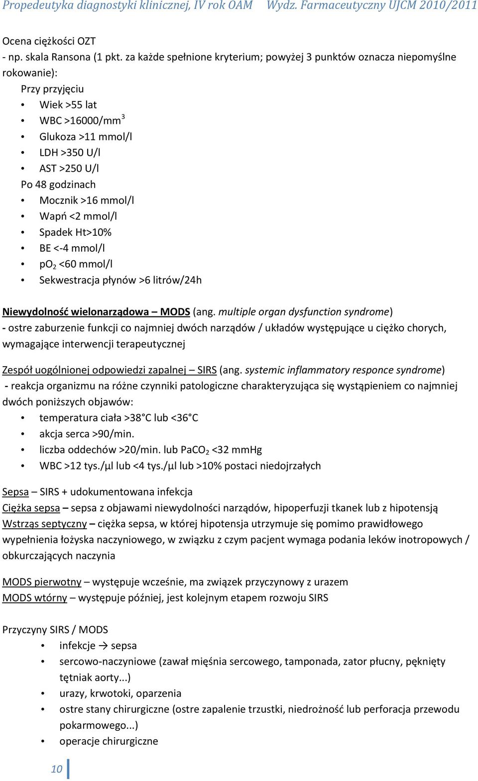 mmol/l Wapo <2 mmol/l Spadek Ht>10% BE <-4 mmol/l po 2 <60 mmol/l Sekwestracja płynów >6 litrów/24h Niewydolnośd wielonarządowa MODS (ang.