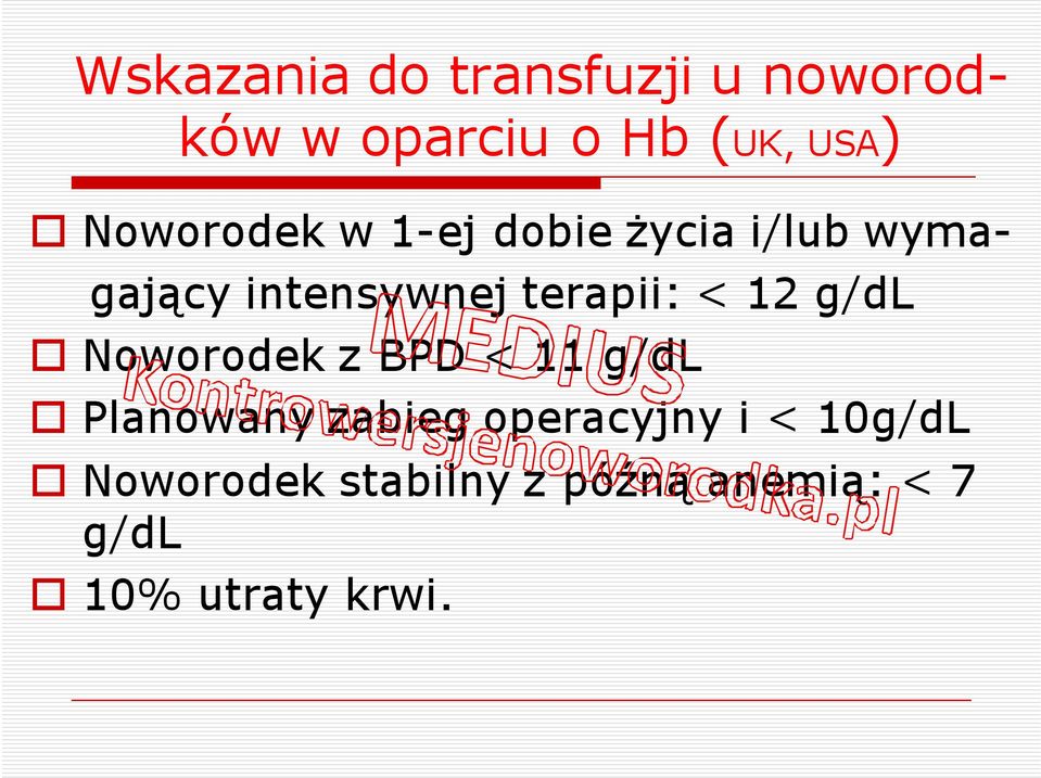 terapii: < 12 g/dl Noworodek z BPD < 11 g/dl Planowany zabieg