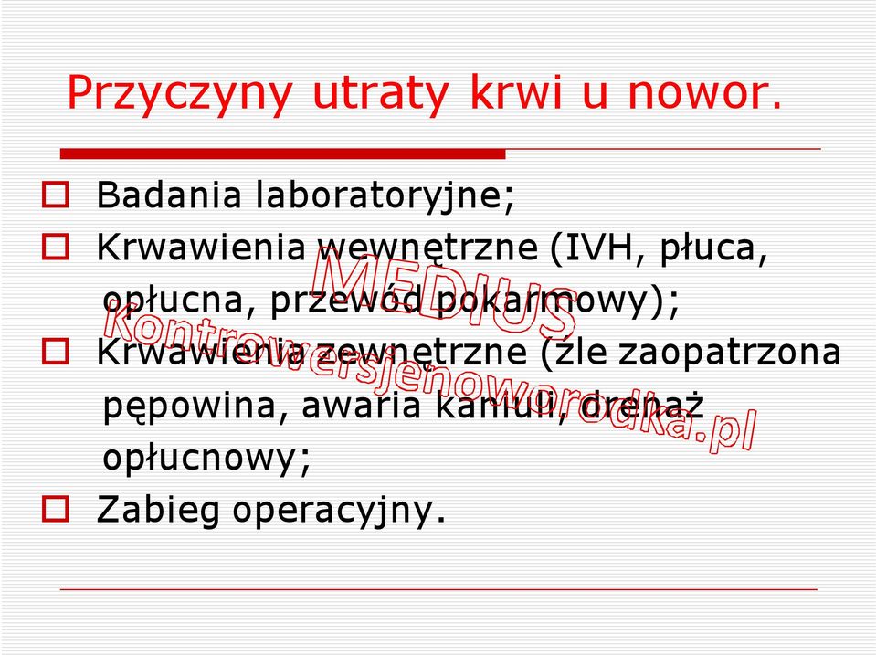 płuca, opłucna, przewód pokarmowy); Krwawienia