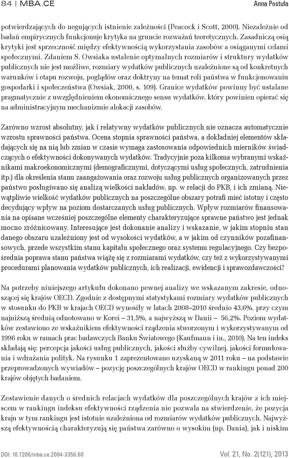 Owsiaka ustalenie optymalnych rozmiarów i struktury wydatków publicznych nie jest możliwe, rozmiary wydatków publicznych uzależnione są od konkretnych warunków i etapu rozwoju, poglądów oraz doktryny