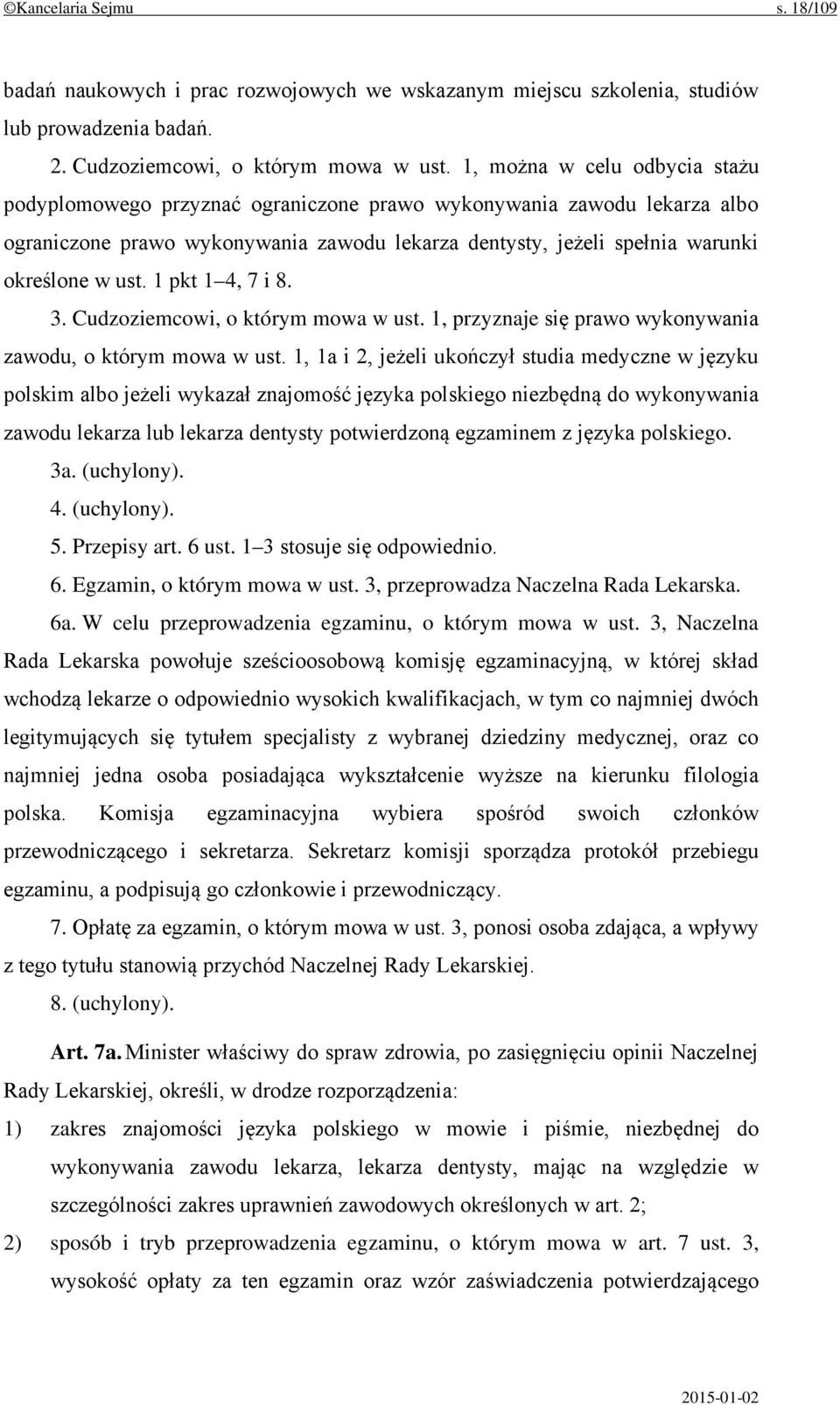 1 pkt 1 4, 7 i 8. 3. Cudzoziemcowi, o którym mowa w ust. 1, przyznaje się prawo wykonywania zawodu, o którym mowa w ust.