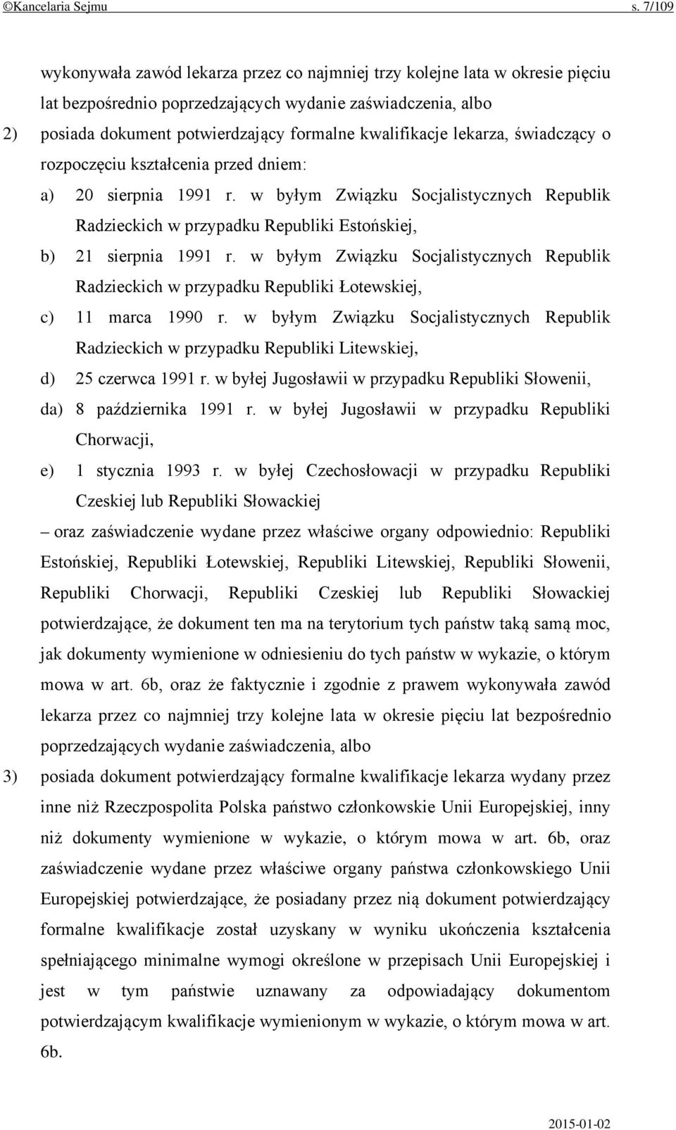 kwalifikacje lekarza, świadczący o rozpoczęciu kształcenia przed dniem: a) 20 sierpnia 1991 r.