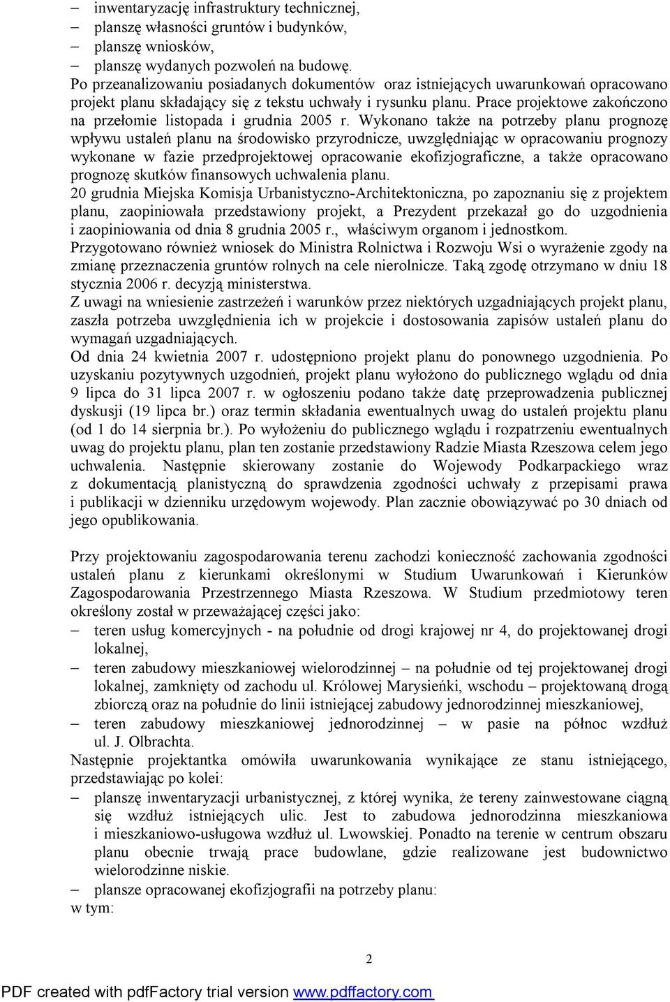 Prace projektowe zakończono na przełomie listopada i grudnia 2005 r.