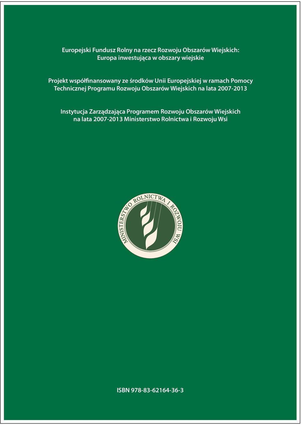 Programu Rozwoju Obszarów Wiejskich na lata 2007-2013 Instytucja Zarządzająca Programem