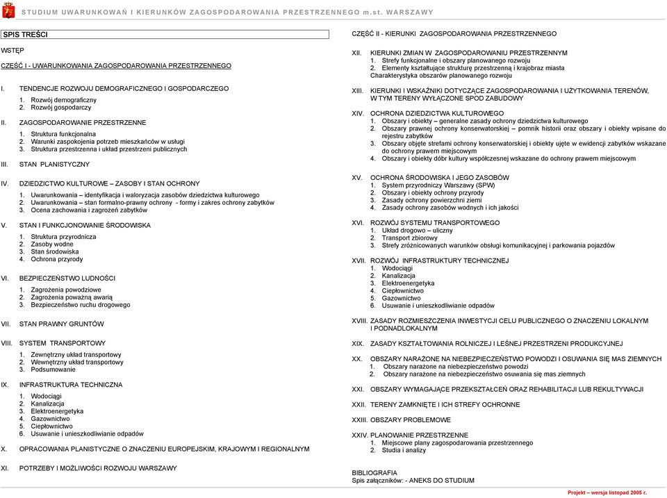 Strefy funkcjonalne i obszary planowanego rozwoju 2. Elementy kształtujące strukturę przestrzenną i krajobraz miasta Charakterystyka obszarów planowanego rozwoju I.