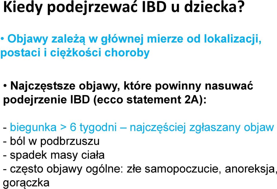 Najczęstsze objawy, które powinny nasuwać podejrzenie IBD (ecco statement 2A): -