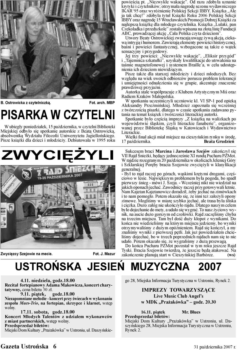 Jagiellońskiego. Pisze książki dla dzieci i młodzieży. Debiutowała w 1995 roku zwyciężyli 4.. niedziela, godz.8.00 Recital fortepianowy Adama Makowicza, koncert charytatywny, cena biletu 30 zł. 9.