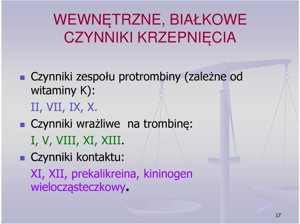 Czynniki wrażliwe na trombinę: I, V, VIII, XI, XIII.