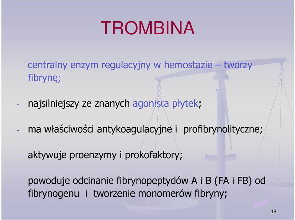 i profibrynolityczne; - aktywuje proenzymy i prokofaktory; - powoduje