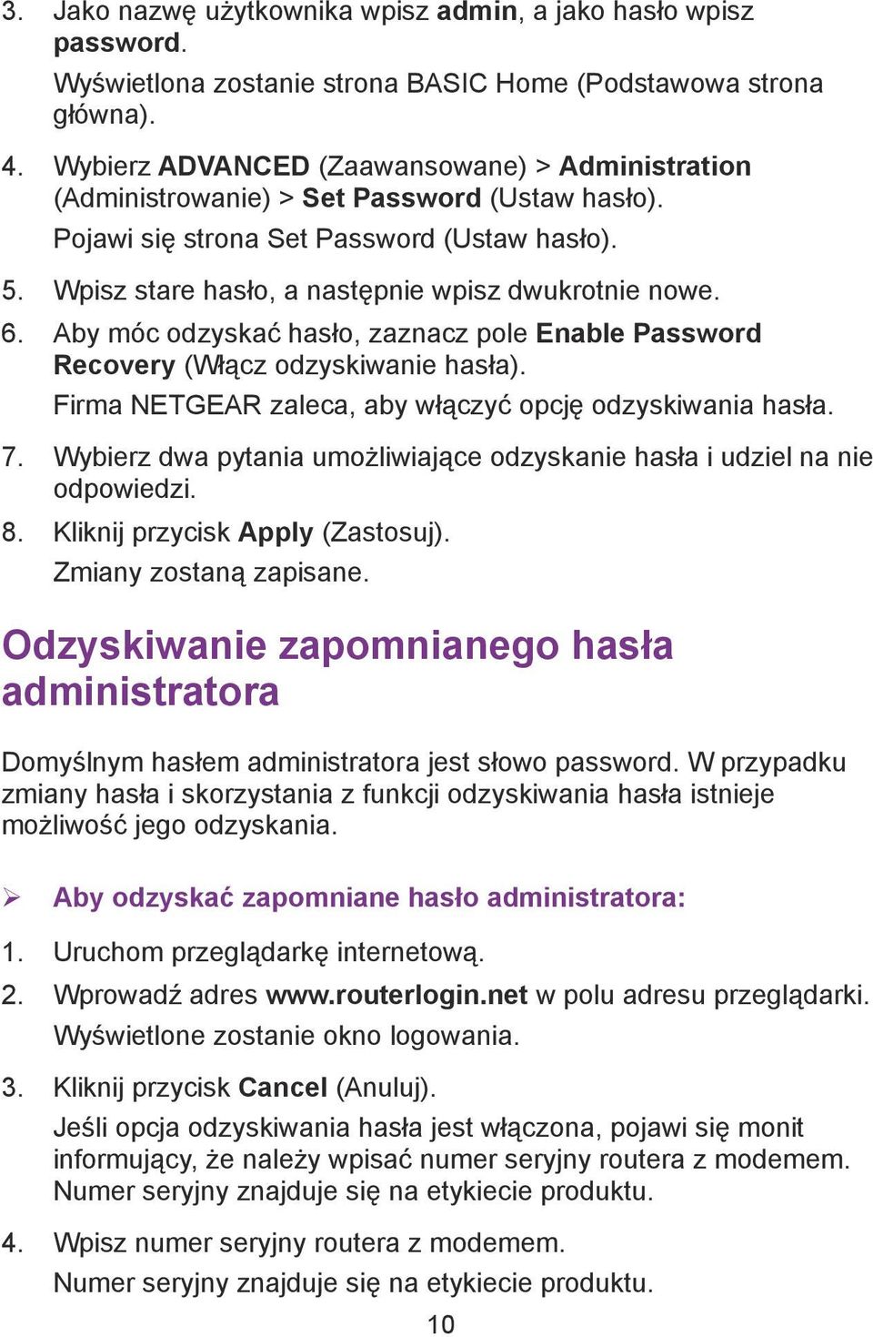 6. Aby móc odzyskać hasło, zaznacz pole Enable Password Recovery (Włącz odzyskiwanie hasła). Firma NETGEAR zaleca, aby włączyć opcję odzyskiwania hasła. 7.