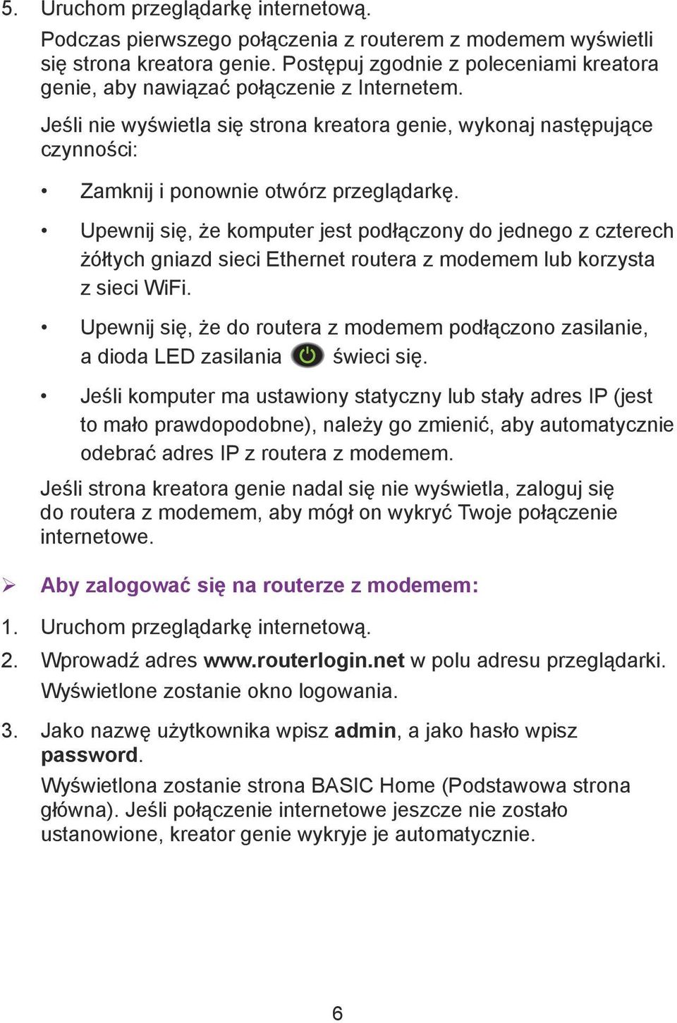 Jeśli nie wyświetla się strona kreatora genie, wykonaj następujące czynności: Zamknij i ponownie otwórz przeglądarkę.