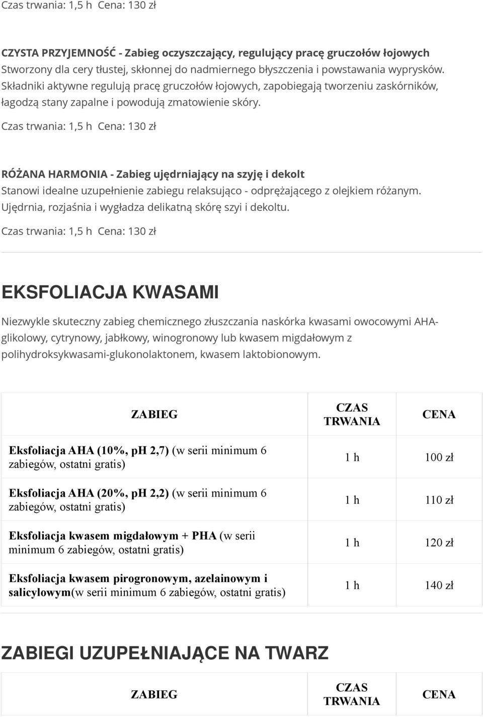 RÓŻANA HARMONIA - Zabieg ujędrniający na szyję i dekolt Stanowi idealne uzupełnienie zabiegu relaksująco - odprężającego z olejkiem różanym.