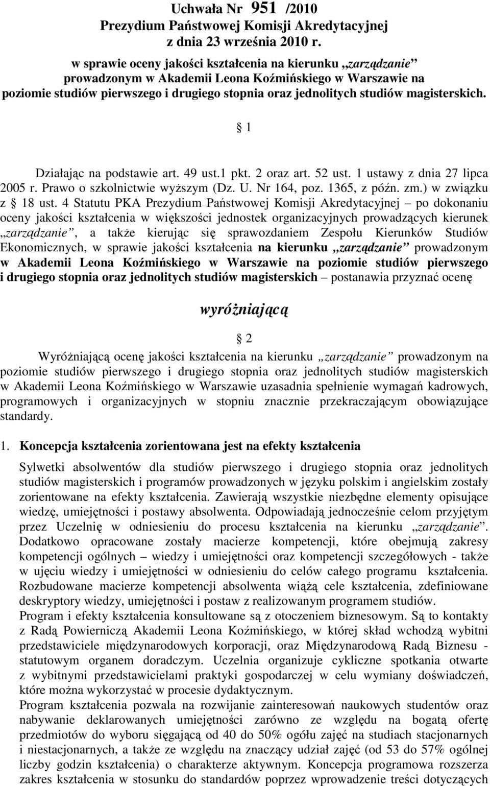 magisterskich. 1 Działając na podstawie art. 49 ust.1 pkt. 2 oraz art. 52 ust. 1 ustawy z dnia 27 lipca 2005 r. Prawo o szkolnictwie wyŝszym (Dz. U. Nr 164, poz. 1365, z późn. zm.) w związku z 18 ust.