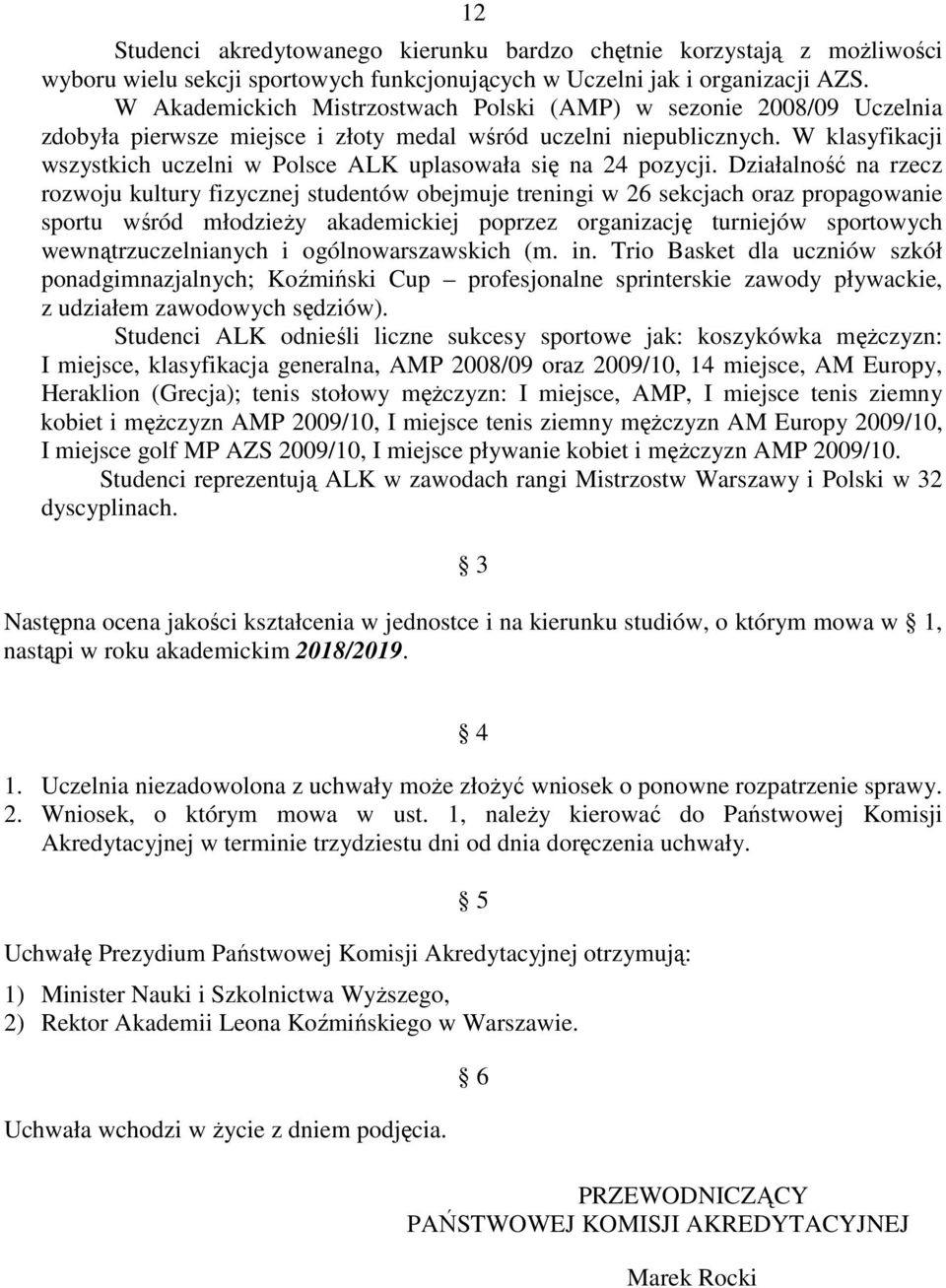 W klasyfikacji wszystkich uczelni w Polsce ALK uplasowała się na 24 pozycji.