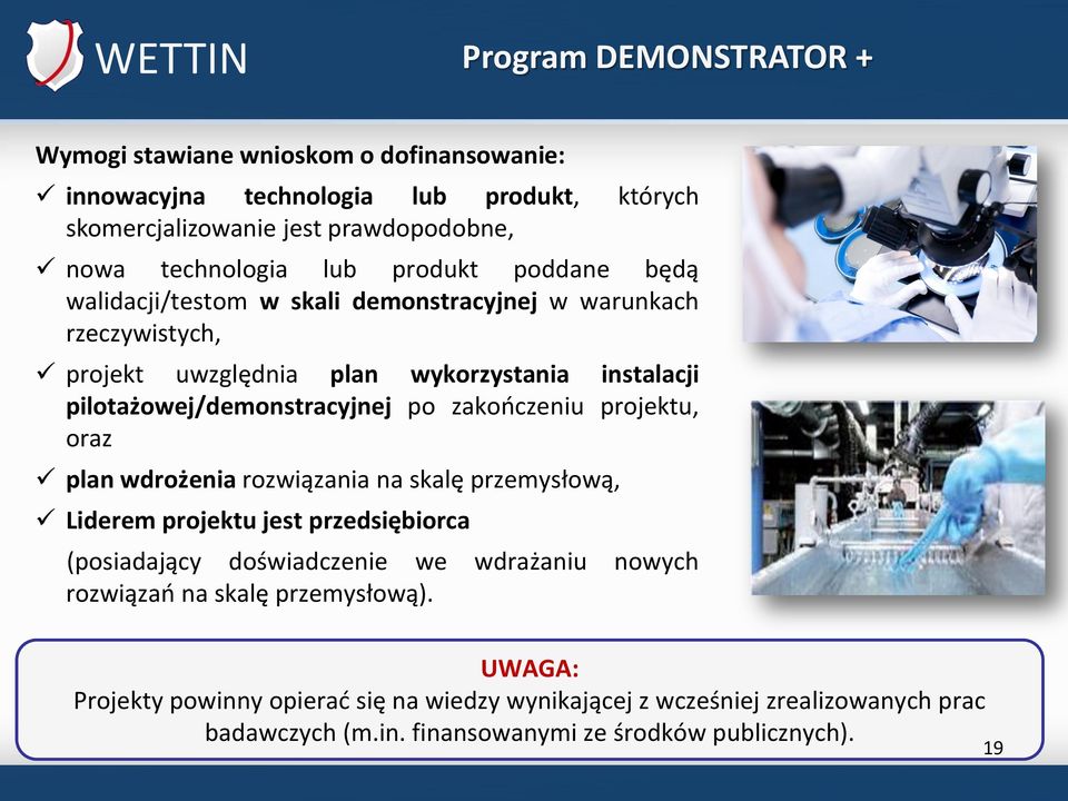 zakończeniu projektu, oraz plan wdrożenia rozwiązania na skalę przemysłową, Liderem projektu jest przedsiębiorca (posiadający doświadczenie we wdrażaniu nowych rozwiązań