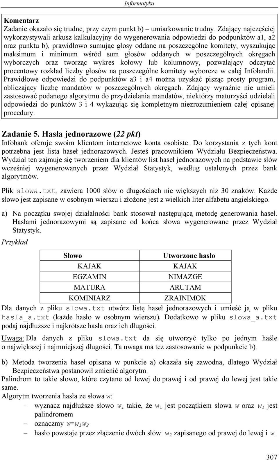 minimum wśród sum głosów oddanych w poszczególnych okręgach wyborczych oraz tworząc wykres kołowy lub kolumnowy, pozwalający odczytać procentowy rozkład liczby głosów na poszczególne komitety