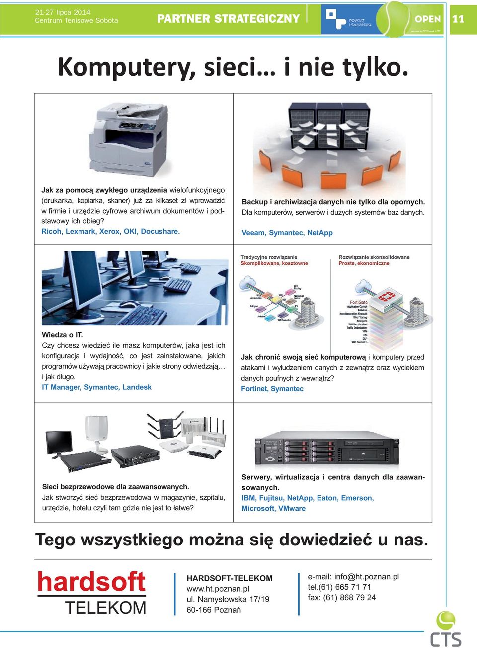 Ricoh, Lexmark, Xerox, OKI, Docushare. Backup i archiwizacja danych nie tylko dla opornych. Dla komputerów, serwerów i du ych systemów baz danych. Veeam, Symantec, NetApp Wiedza o IT.