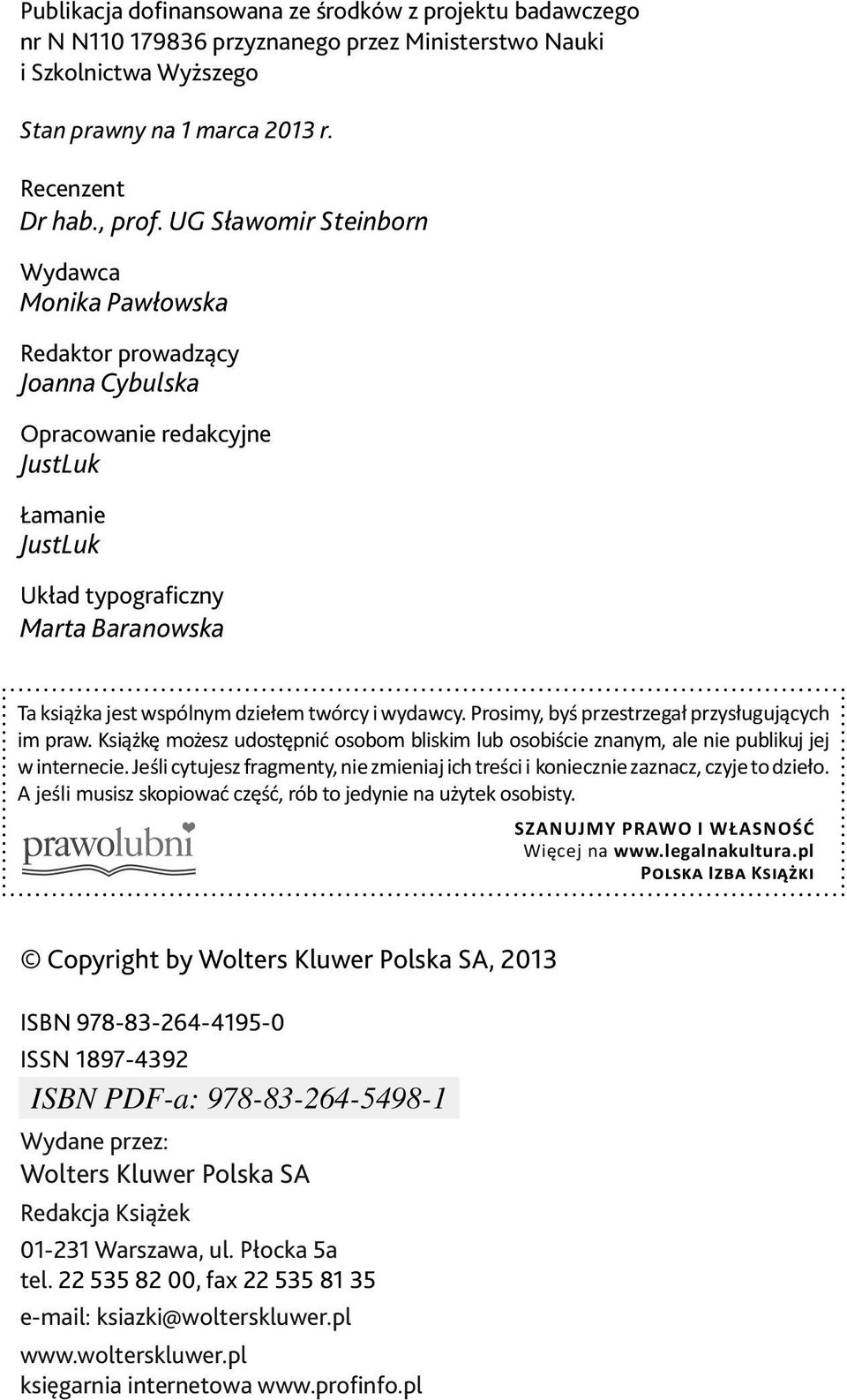 twórcy i wydawcy. Prosimy, byś przestrzegał przysługujących im praw. Książkę możesz udostępnić osobom bliskim lub osobiście znanym, ale nie publikuj jej w internecie.