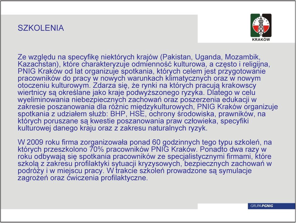 Zdarza się, że rynki na których pracują krakowscy wiertnicy są określane jako kraje podwyższonego ryzyka.