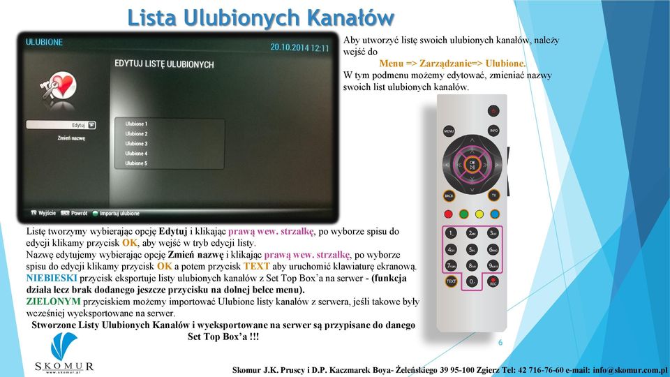 Nazwę edytujemy wybierając opcję Zmień nazwę i klikając prawą wew. strzałkę, po wyborze spisu do edycji klikamy przycisk OK a potem przycisk TEXT aby uruchomić klawiaturę ekranową.