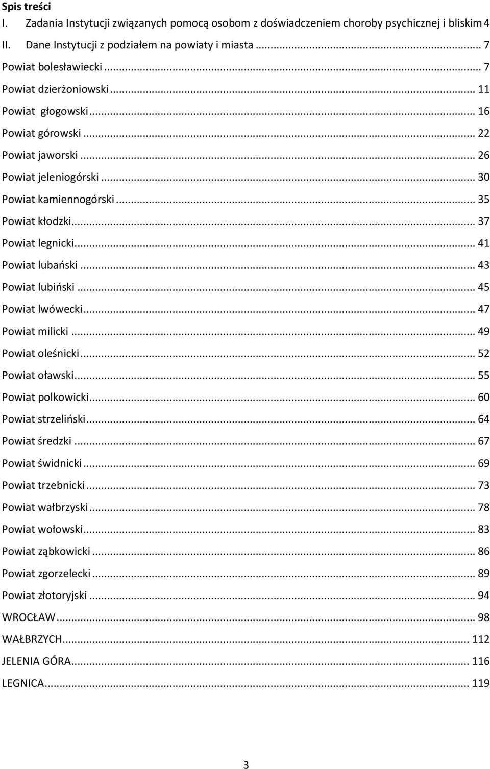 .. 41 Powiat lubański... 43 Powiat lubiński... 45 Powiat lwówecki... 47 Powiat milicki... 49 Powiat oleśnicki... 52 Powiat oławski... 55 Powiat polkowicki... 60 Powiat strzeliński... 64 Powiat średzki.