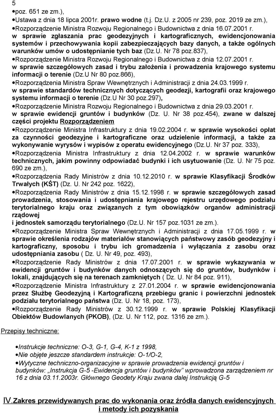 U. Nr 78 poz.837), Rozporządzenie Ministra Rozwoju Regionalnego i Budownictwa z dnia 12.07.2001 r.